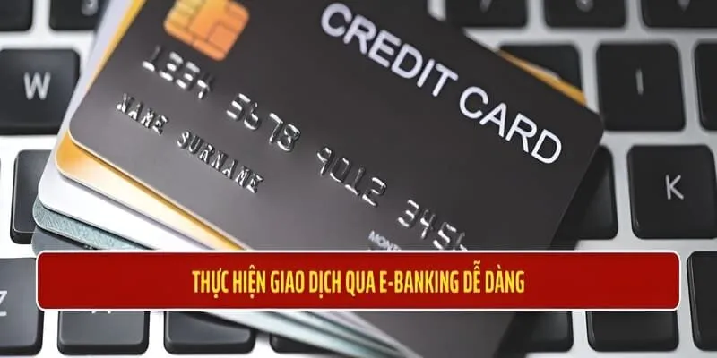 Thanh toán nhanh gọn với internet banking